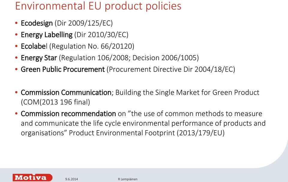 Commission Communication; Building the Single Market for Green Product (COM(2013 196 final) Commission recommendation on the use of