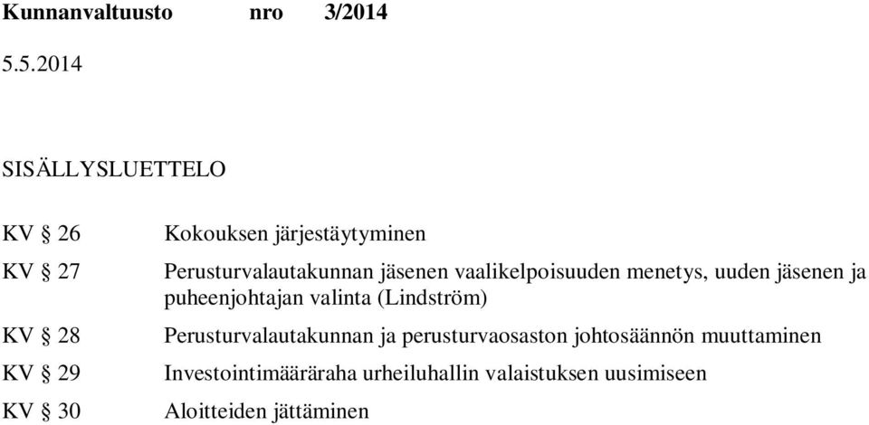 puheenjohtajan valinta (Lindström) Perusturvalautakunnan ja perusturvaosaston