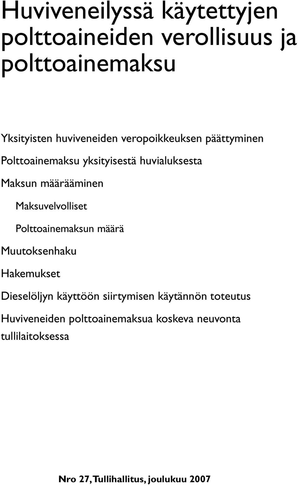 Maksuvelvolliset Polttoainemaksun määrä Muutoksenhaku Hakemukset Dieselöljyn käyttöön siirtymisen