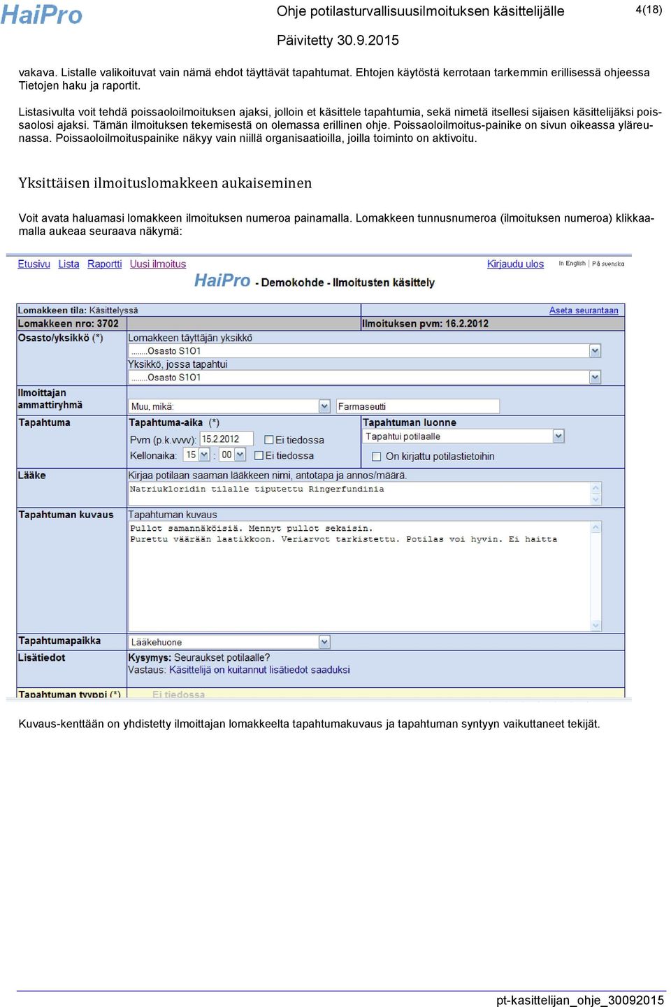 Listasivulta voit tehdä poissaoloilmoituksen ajaksi, jolloin et käsittele tapahtumia, sekä nimetä itsellesi sijaisen käsittelijäksi poissaolosi ajaksi.