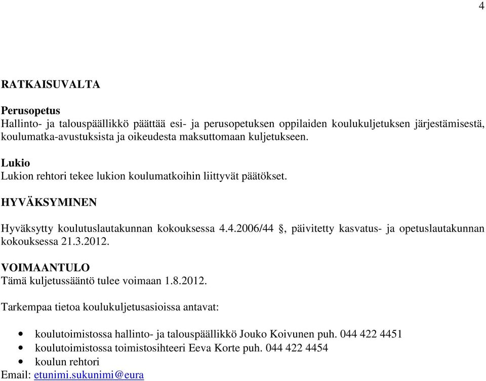 4.2006/44, päivitetty kasvatus- ja opetuslautakunnan kokouksessa 21.3.2012.