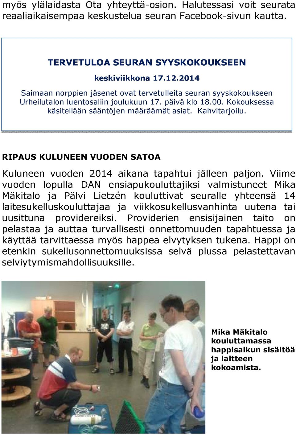 RIPAUS KULUNEEN VUODEN SATOA Kuluneen vuoden 2014 aikana tapahtui jälleen paljon.