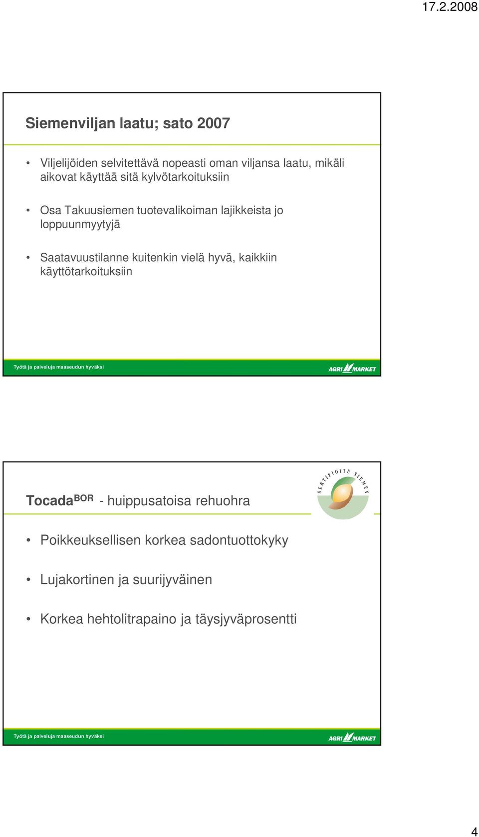 Saatavuustilanne kuitenkin vielä hyvä, kaikkiin käyttötarkoituksiin Tocada BOR - huippusatoisa rehuohra