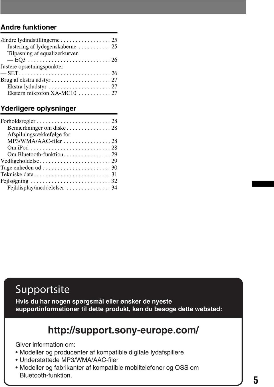 ........................ 28 Bemærkninger om diske............... 28 Afspilningsrækkefølge for MP3/WMA/AAC-filer................ 28 Om ipod........................... 28 Om Bluetooth-funktion.