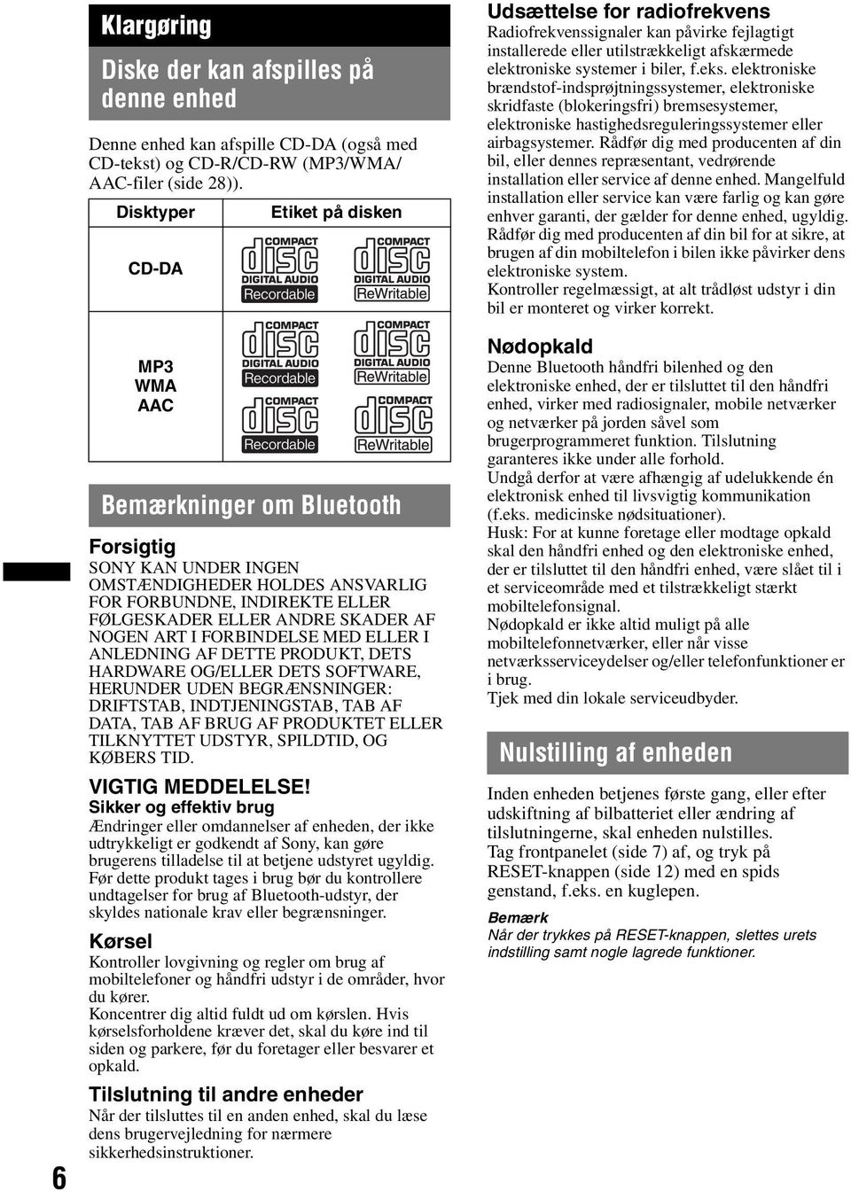 NOGEN ART I FORBINDELSE MED ELLER I ANLEDNING AF DETTE PRODUKT, DETS HARDWARE OG/ELLER DETS SOFTWARE, HERUNDER UDEN BEGRÆNSNINGER: DRIFTSTAB, INDTJENINGSTAB, TAB AF DATA, TAB AF BRUG AF PRODUKTET