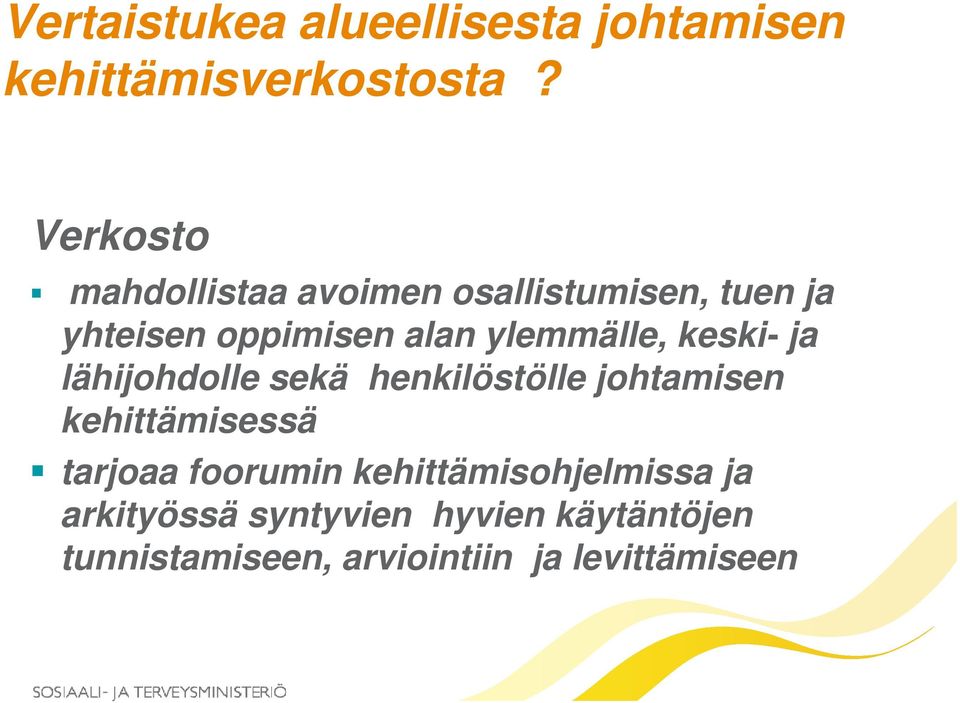 ylemmälle, keski- ja lähijohdolle sekä henkilöstölle johtamisen kehittämisessä