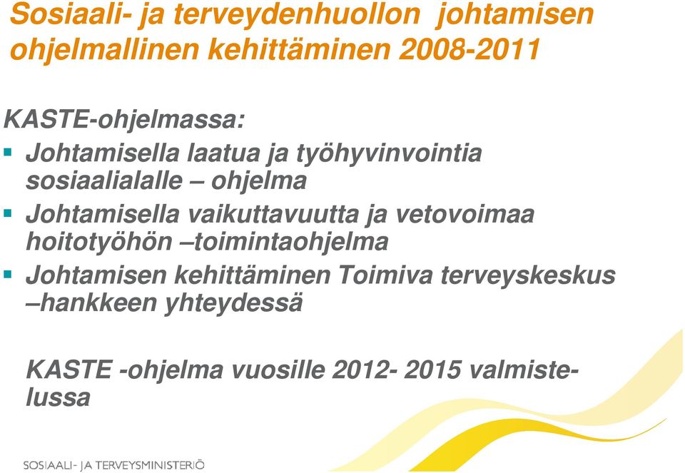 Johtamisella vaikuttavuutta ja vetovoimaa hoitotyöhön toimintaohjelma Johtamisen