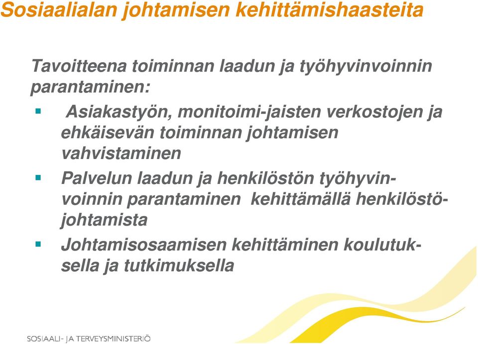 ehkäisevän toiminnan johtamisen vahvistaminen Palvelun laadun ja henkilöstön
