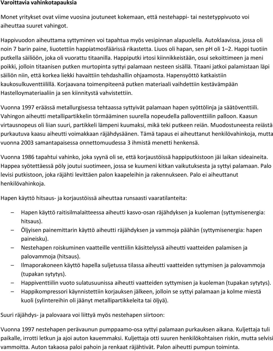 Happi tuotiin putkella säiliöön, joka oli vuorattu titaanilla.