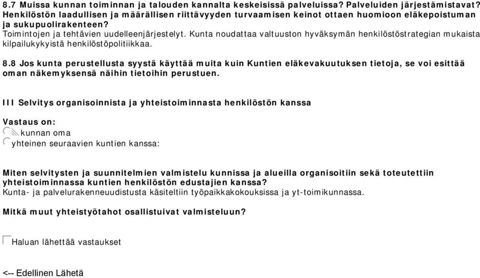 Kunta noudattaa valtuuston hyväksymän henkilöstöstrategian mukaista kilpailukykyistä henkilöstöpolitiikkaa. 8.