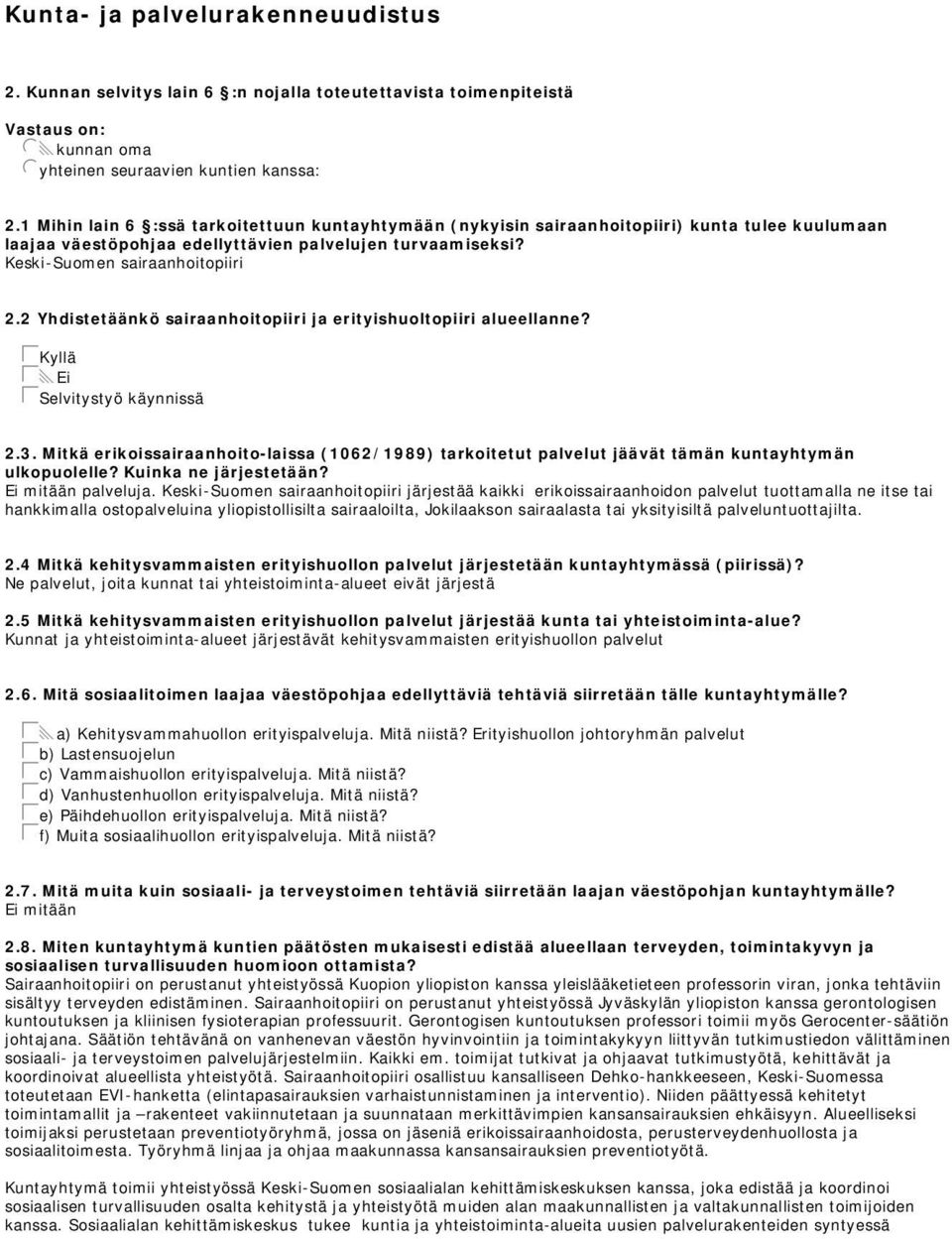 2 Yhdistetäänkö sairaanhoitopiiri ja erityishuoltopiiri alueellanne? gckyllä gcxei gcselvitystyö käynnissä 2.3.