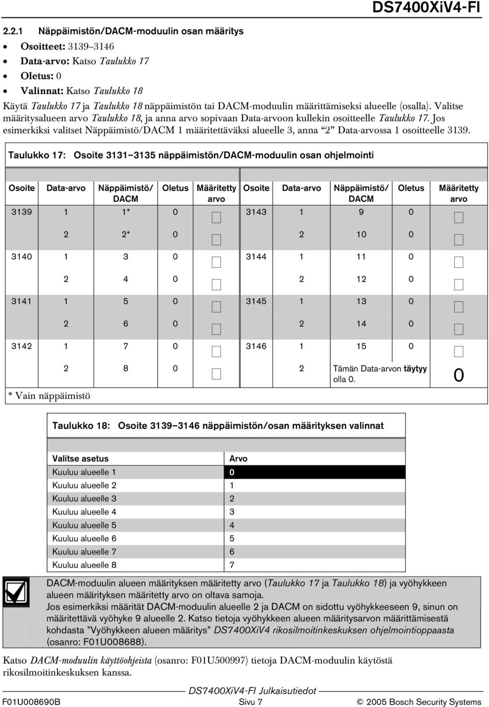 Jos esimerkiksi valitset Näppäimistö/DACM 1 määritettäväksi alueelle 3, anna 2 Data-ssa 1 osoitteelle 3139.