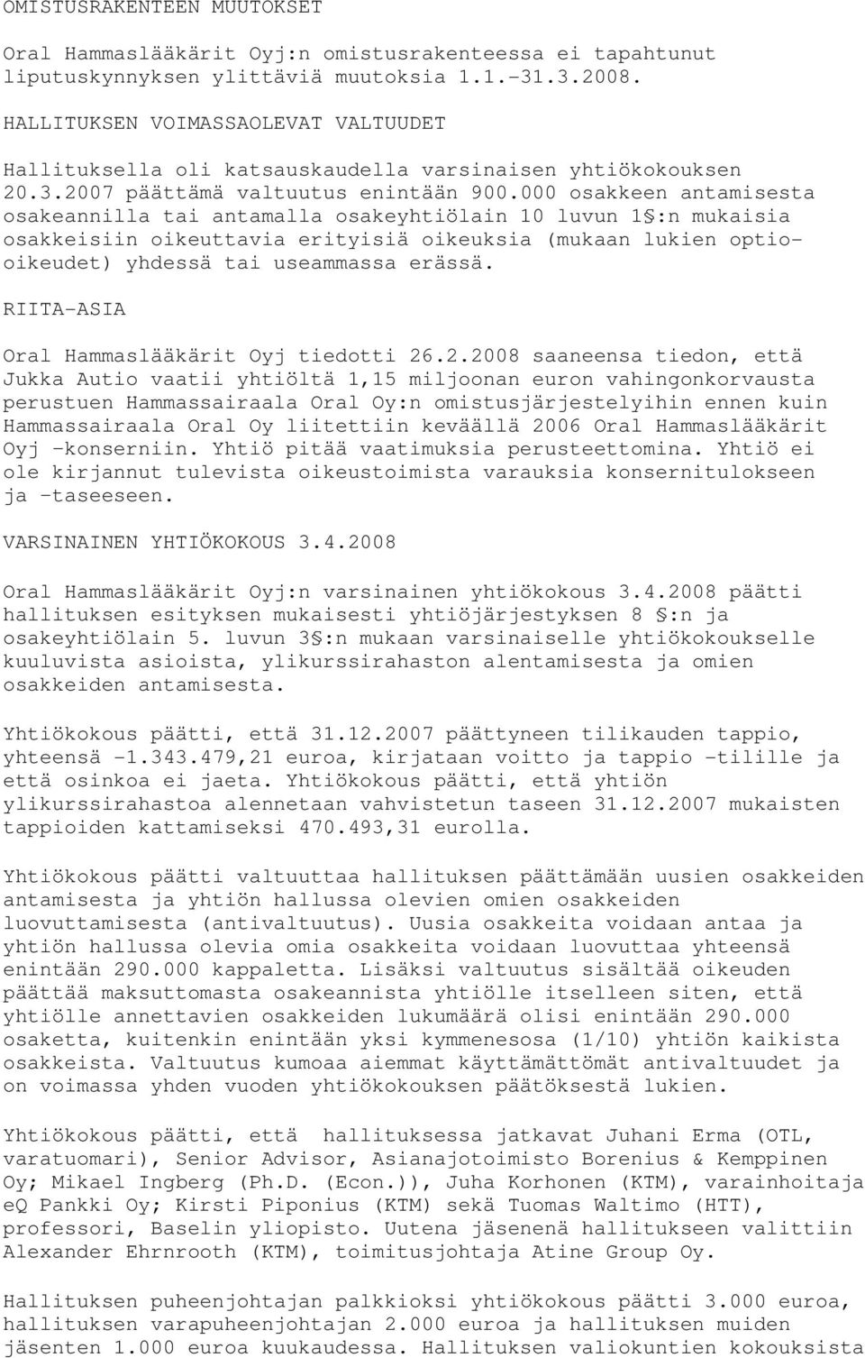 000 osakkeen antamisesta osakeannilla tai antamalla osakeyhtiölain 10 luvun 1 :n mukaisia osakkeisiin oikeuttavia erityisiä oikeuksia (mukaan lukien optiooikeudet) yhdessä tai useammassa erässä.