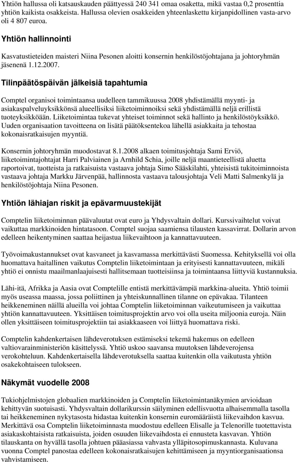 Yhtiön hallinnointi Kasvatustieteiden maisteri Niina Pesonen aloitti konsernin henkilöstöjohtajana ja johtoryhmän jäsenenä 1.12.