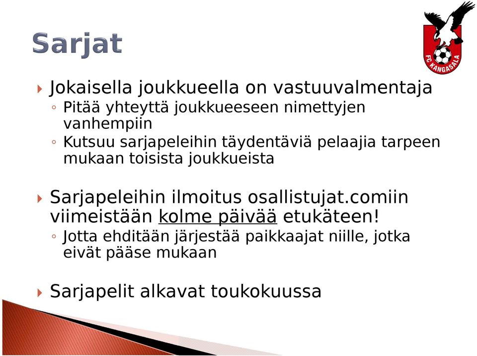 joukkueista Sarjapeleihin ilmoitus osallistujat.