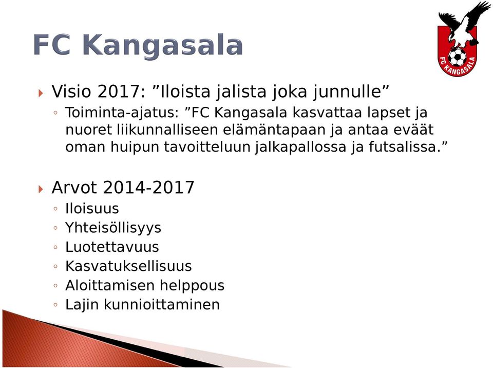 huipun tavoitteluun jalkapallossa ja futsalissa.