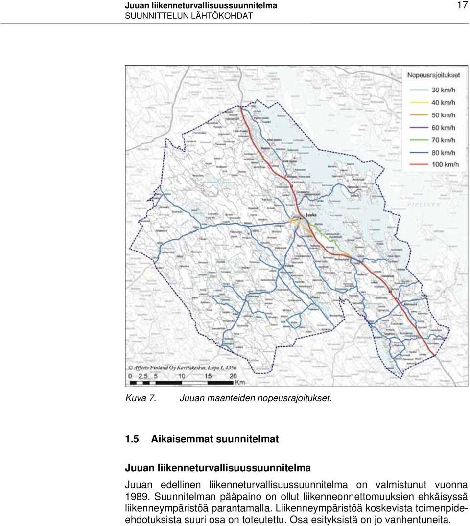 5 Aikaisemmat suunnitelmat Juuan liikenneturvallisuussuunnitelma Juuan edellinen liikenneturvallisuussuunnitelma on