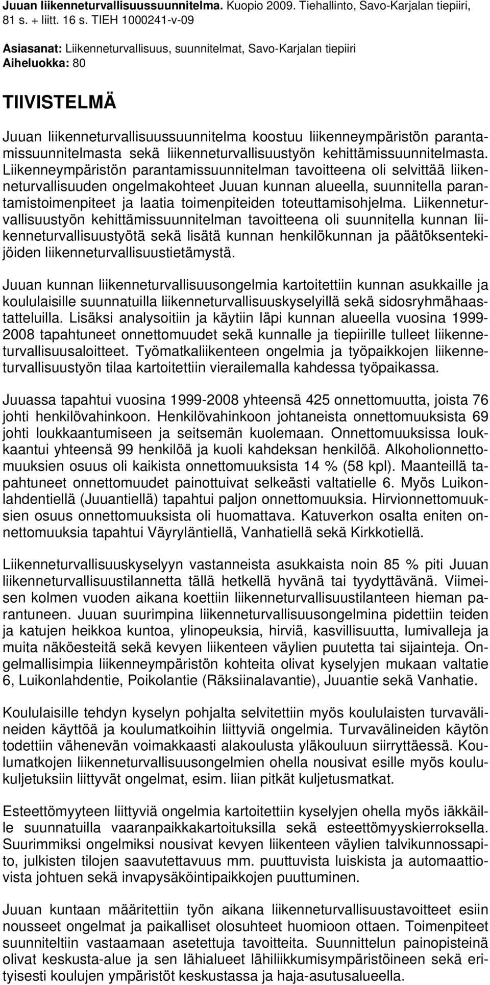 parantamissuunnitelmasta sekä liikenneturvallisuustyön kehittämissuunnitelmasta.