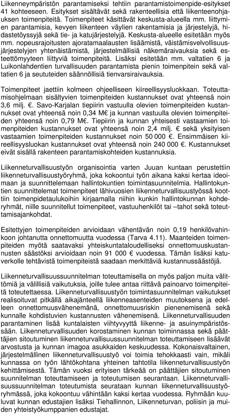Keskusta-alueelle esitetään myös mm.