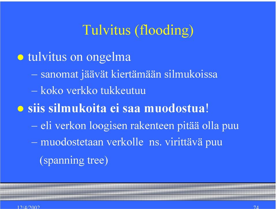silmukoita ei saa muodostua!
