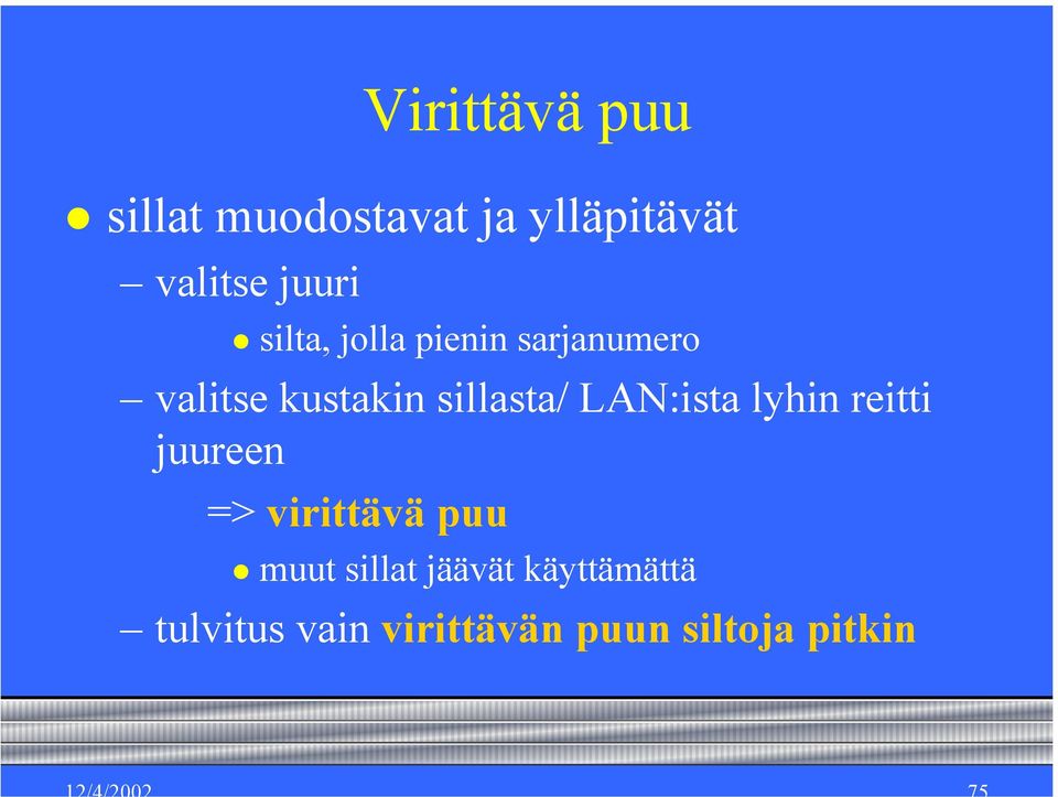 sillasta/ LAN:ista lyhin reitti juureen => virittävä puu