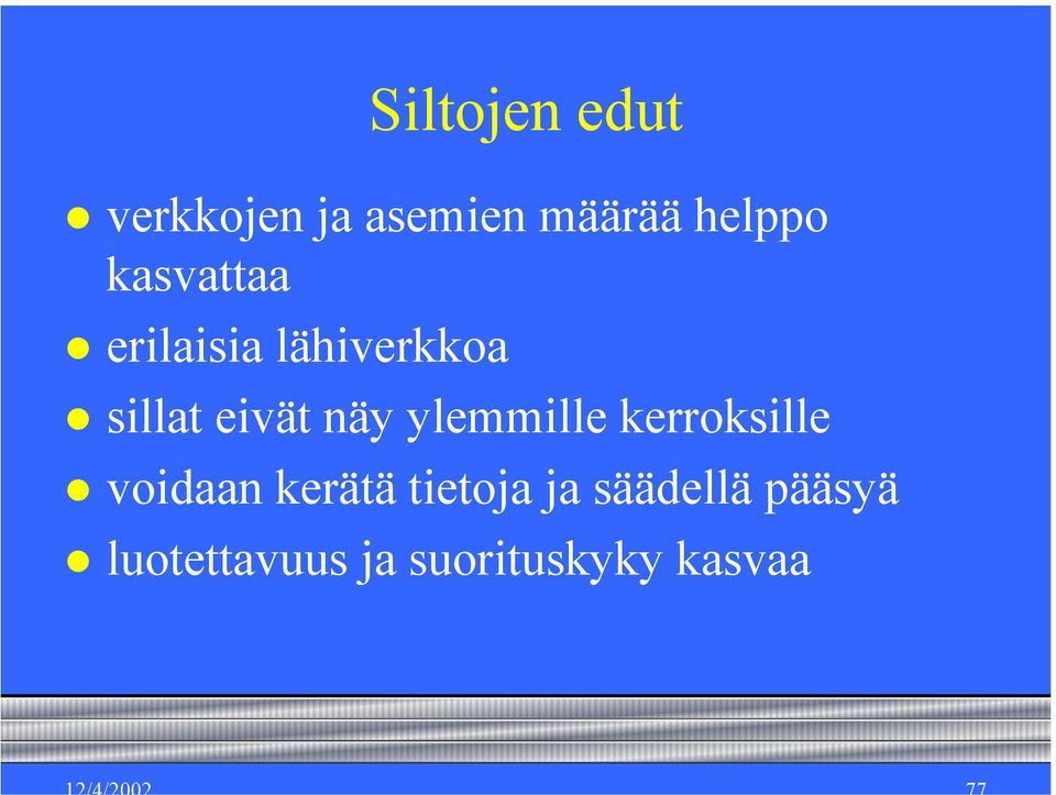 ylemmille kerroksille voidaan kerätä tietoja ja
