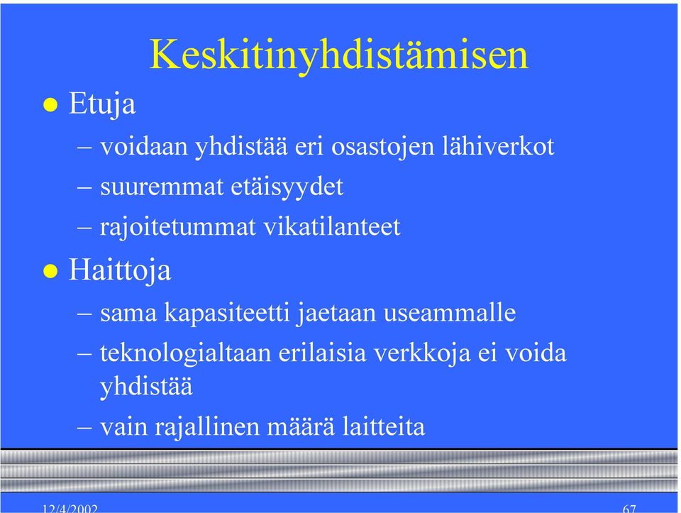 Haittoja sama kapasiteetti jaetaan useammalle teknologialtaan