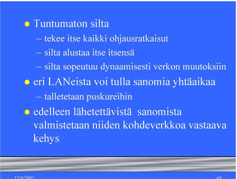 LANeista voi tulla sanomia yhtäaikaa talletetaan puskureihin