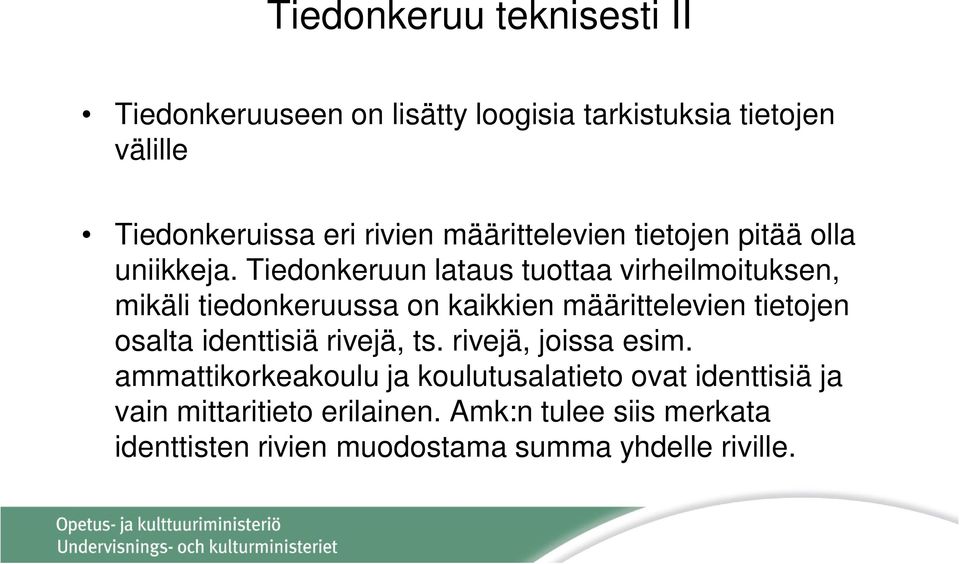 Tiedonkeruun lataus tuottaa virheilmoituksen, mikäli tiedonkeruussa on kaikkien määrittelevien tietojen osalta