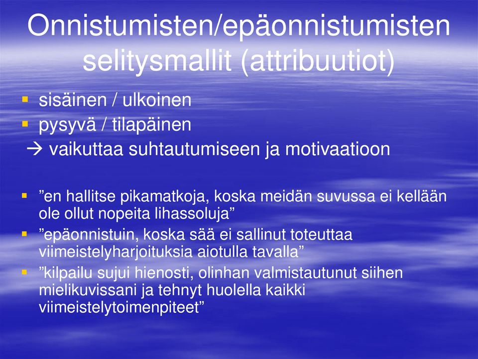 nopeita lihassoluja epäonnistuin, koska sää ei sallinut toteuttaa viimeistelyharjoituksia aiotulla tavalla
