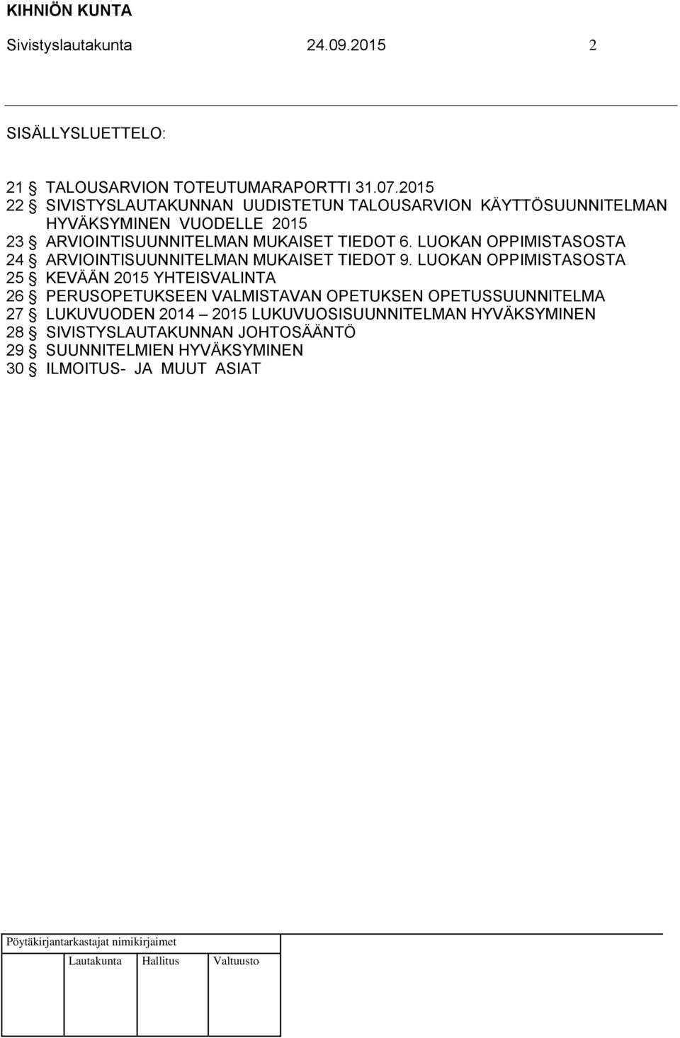 6. LUOKAN OPPIMISTASOSTA 24 ARVIOINTISUUNNITELMAN MUKAISET TIEDOT 9.