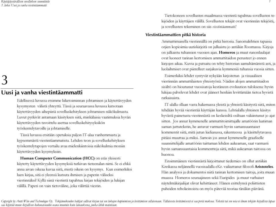 3 Uusi ja vanha viestintäammatti Edellisessä luvussa etsimme liiketoiminnan johtamisen ja käytettävyyden kysymysten välistä yhteyttä.