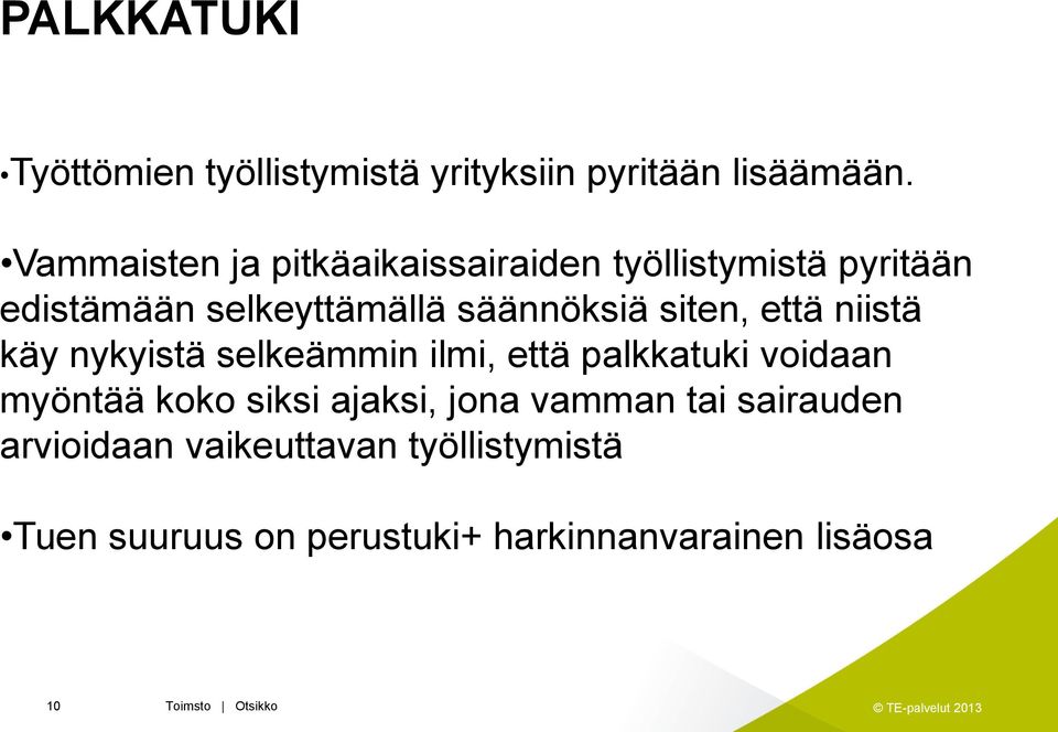 siten, että niistä käy nykyistä selkeämmin ilmi, että palkkatuki voidaan myöntää koko siksi ajaksi,