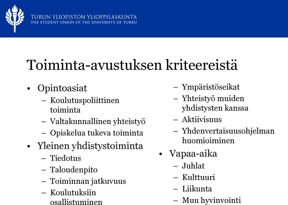 jatkuvuus Koulutuksiin osallistuminen Ympäristöseikat Yhteistyö muiden yhdistysten kanssa