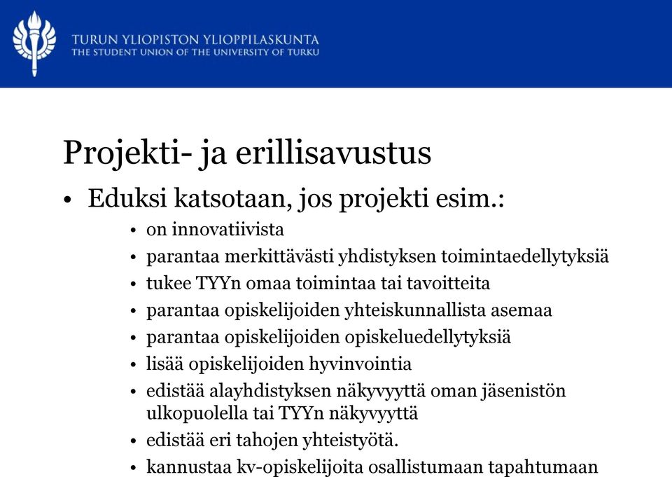 parantaa opiskelijoiden yhteiskunnallista asemaa parantaa opiskelijoiden opiskeluedellytyksiä lisää opiskelijoiden