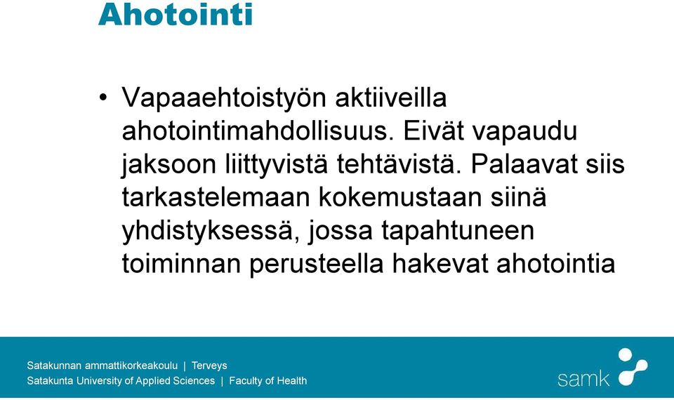 Eivät vapaudu jaksoon liittyvistä tehtävistä.