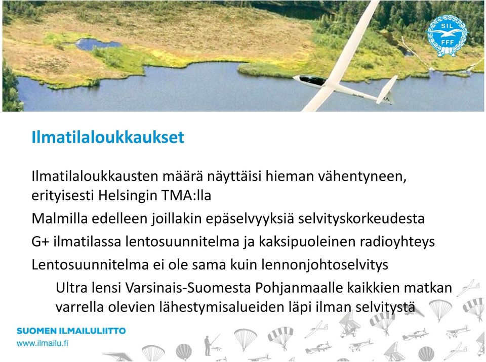 lentosuunnitelma ja kaksipuoleinen radioyhteys Lentosuunnitelma ei ole sama kuin lennonjohtoselvitys