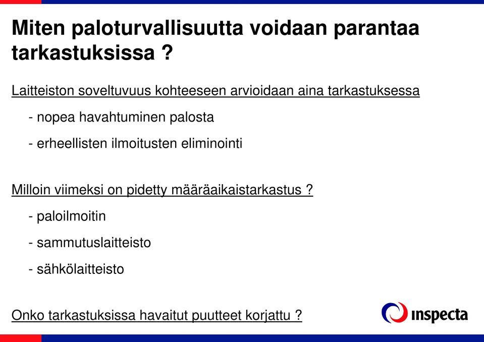 havahtuminen palosta - erheellisten ilmoitusten eliminointi Milloin viimeksi on