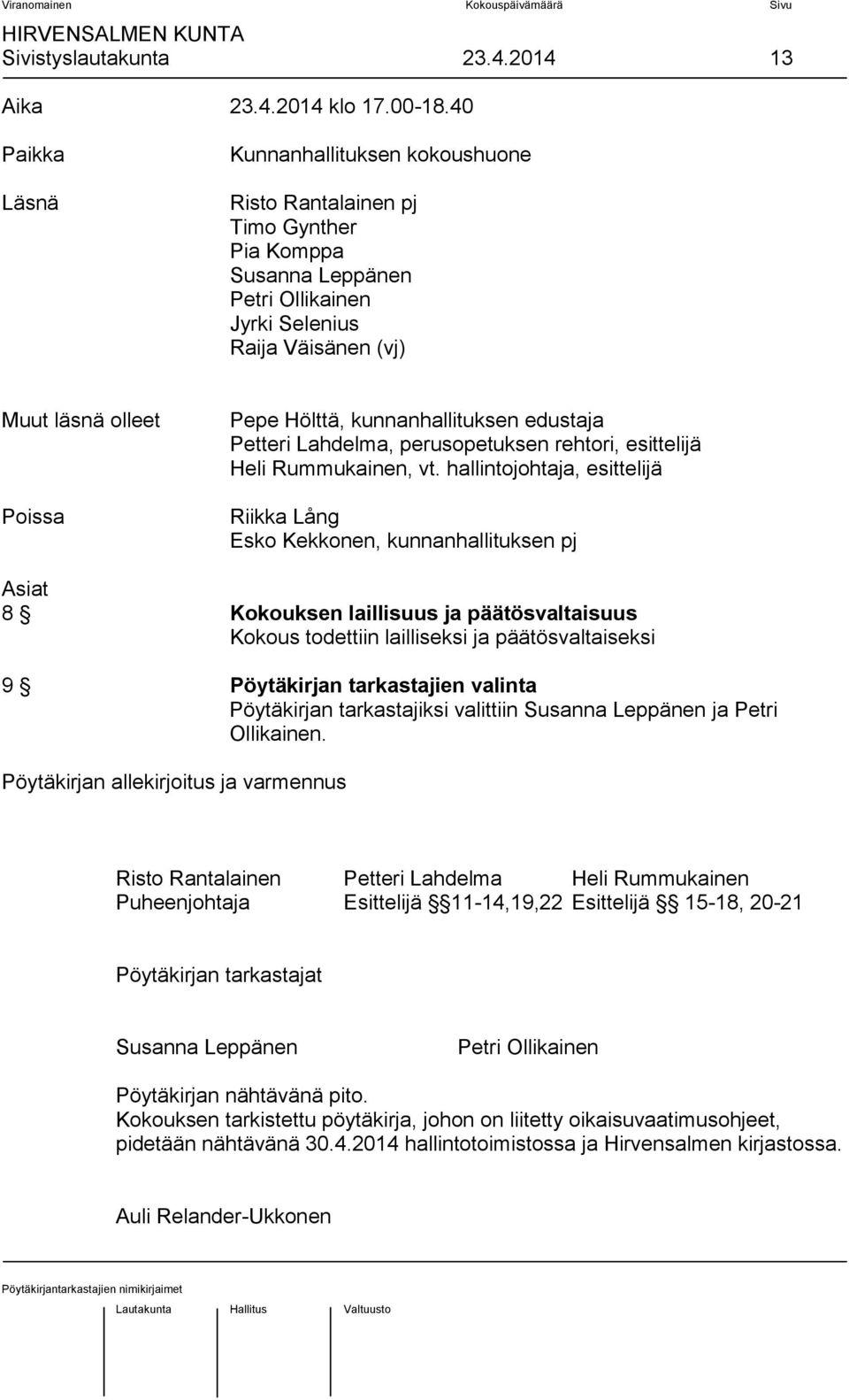 kunnanhallituksen edustaja Petteri Lahdelma, perusopetuksen rehtori, esittelijä Heli Rummukainen, vt.
