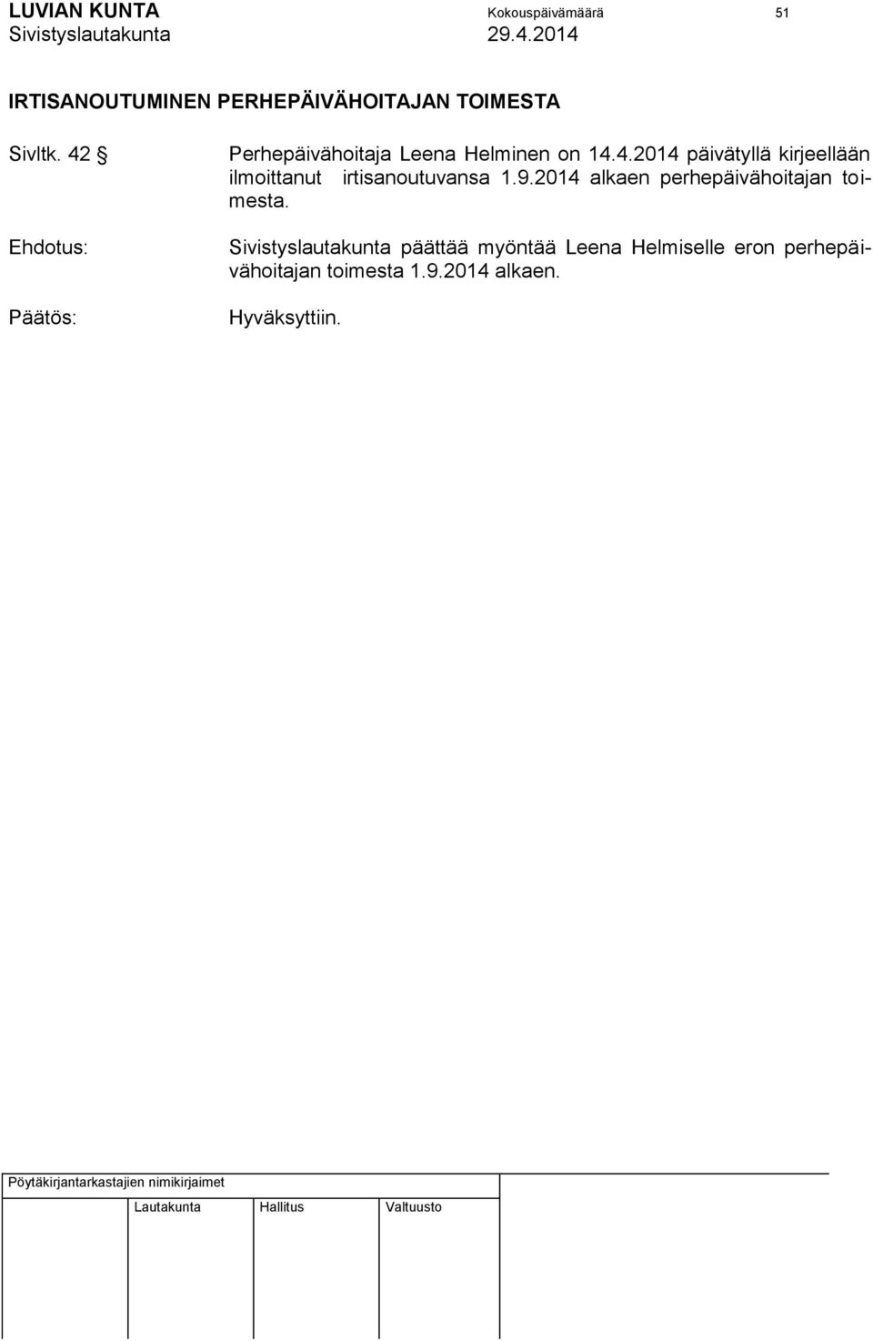 9.2014 alkaen perhepäivähoitajan toimesta.