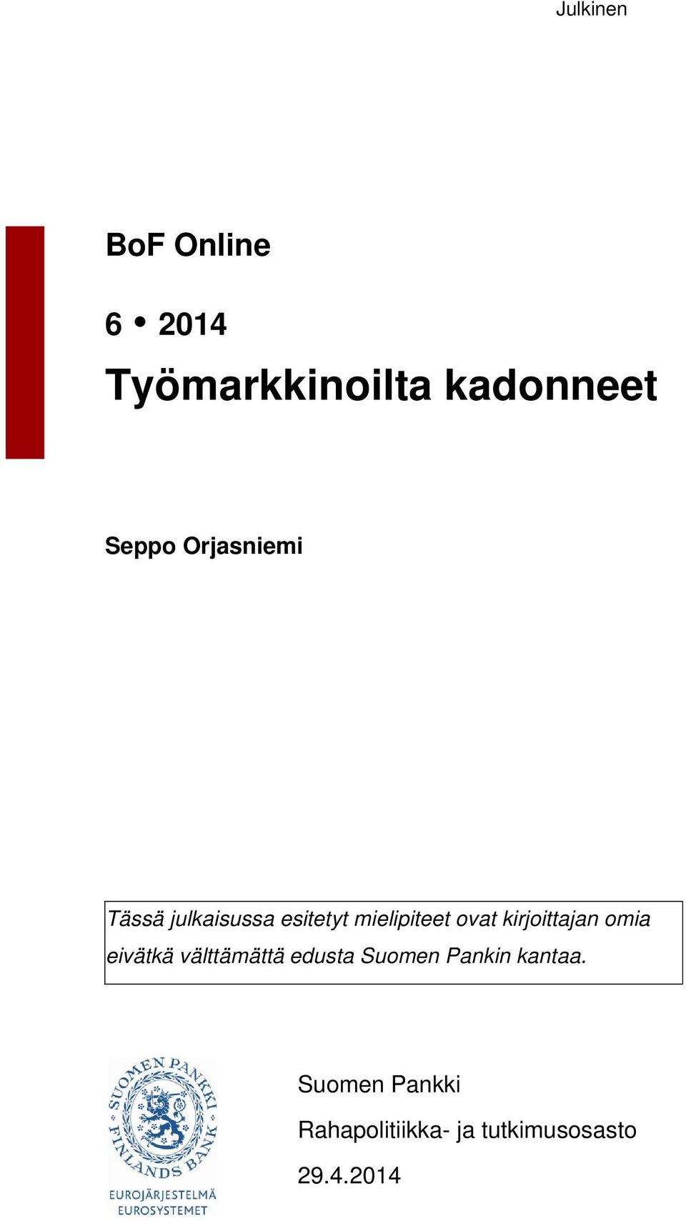 kirjoittajan omia eivätkä välttämättä edusta Suomen Pankin
