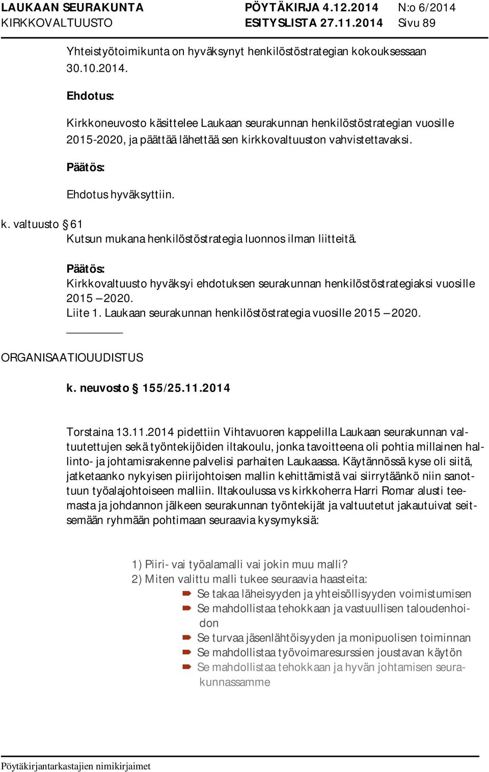 Laukaan seurakunnan henkilöstöstrategia vuosille 2015 2020. ORGANISAATIOUUDISTUS k. neuvosto 155/25.11.