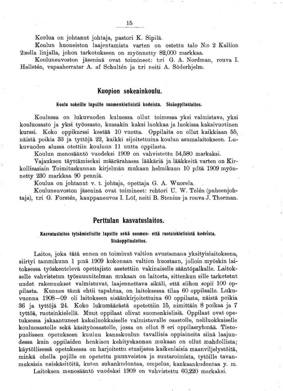 Koulu sokeille lapsille suom enkielisistä kodeista. Sisäoppilaslaitos.
