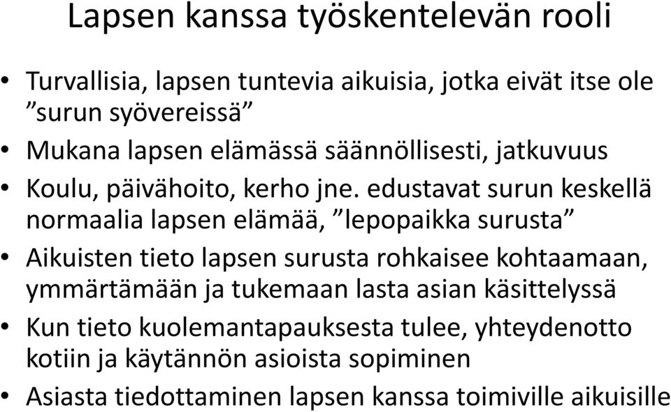 edustavat surun keskellä normaalia lapsen elämää, lepopaikka surusta Aikuisten tieto lapsen surusta rohkaisee kohtaamaan,