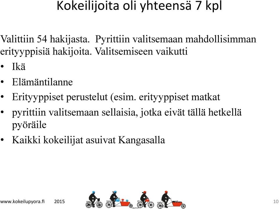 Valitsemiseen vaikutti Ikä Elämäntilanne Erityyppiset perustelut (esim.
