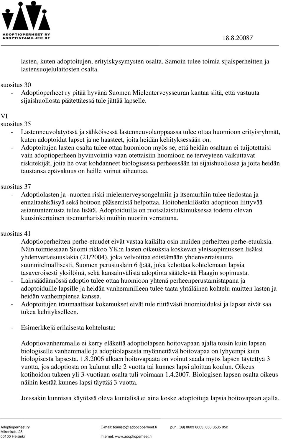 VI suositus 35 - Lastenneuvolatyössä ja sähköisessä lastenneuvolaoppaassa tulee ottaa huomioon erityisryhmät, kuten adoptoidut lapset ja ne haasteet, joita heidän kehityksessään on.