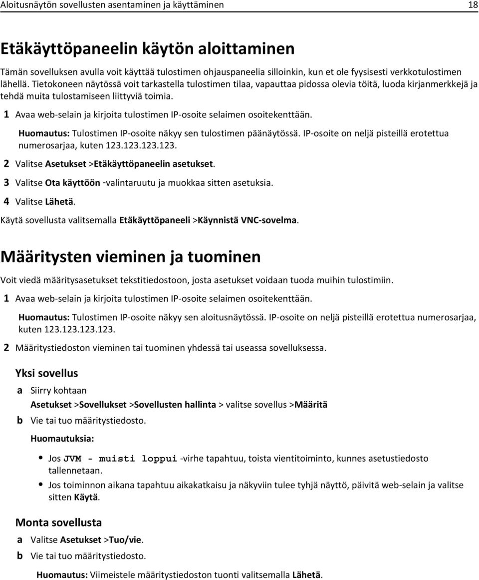 1 Avaa web-selain ja kirjoita tulostimen IP-osoite selaimen osoitekenttään. Huomautus: Tulostimen IP-osoite näkyy sen tulostimen päänäytössä.