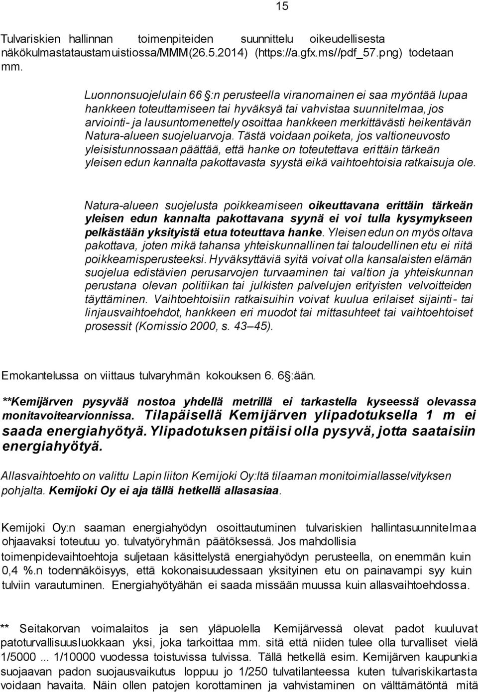 merkittävästi heikentävän Natura-alueen suojeluarvoja.
