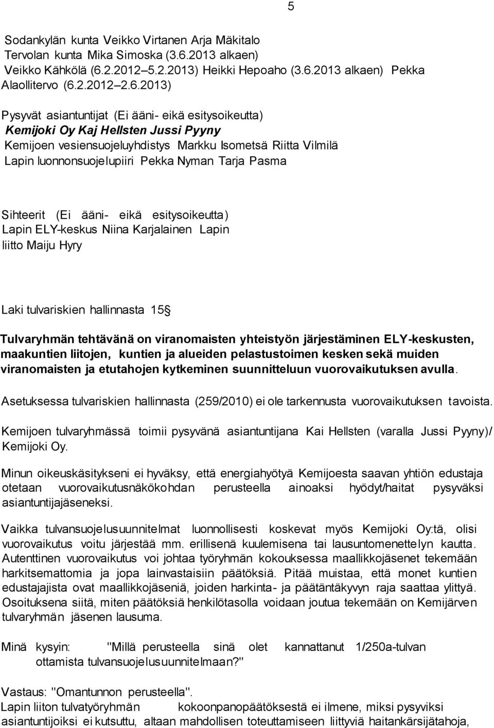 2.2012 5.2.2013) Heikki Hepoaho (3.6.