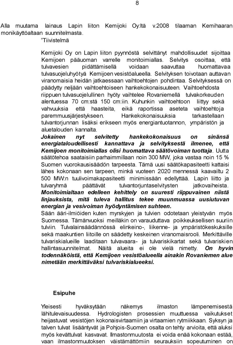 Selvitys osoittaa, että tulvavesien pidättämisellä voidaan saavuttaa huomattavaa tulvasuojeluhyötyä Kemijoen vesistöalueella.